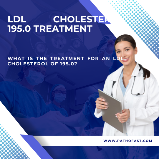 What treatment options are available for a LDL Cholesterol of 195.0